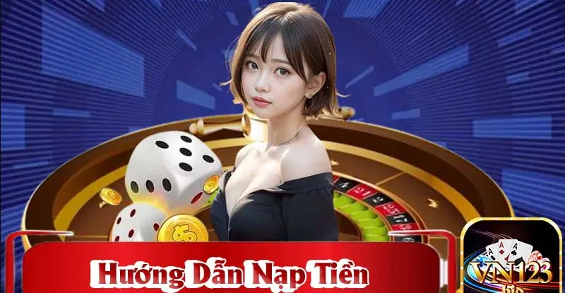 Nạp tiền VN123 chỉ trong 4 bước tối giản